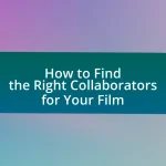 How to Find the Right Collaborators for Your Film
