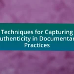 Techniques for Capturing Authenticity in Documentary Practices