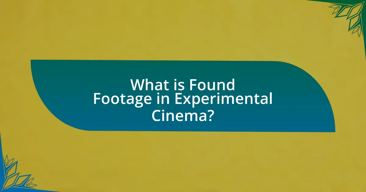 What is Found Footage in Experimental Cinema?