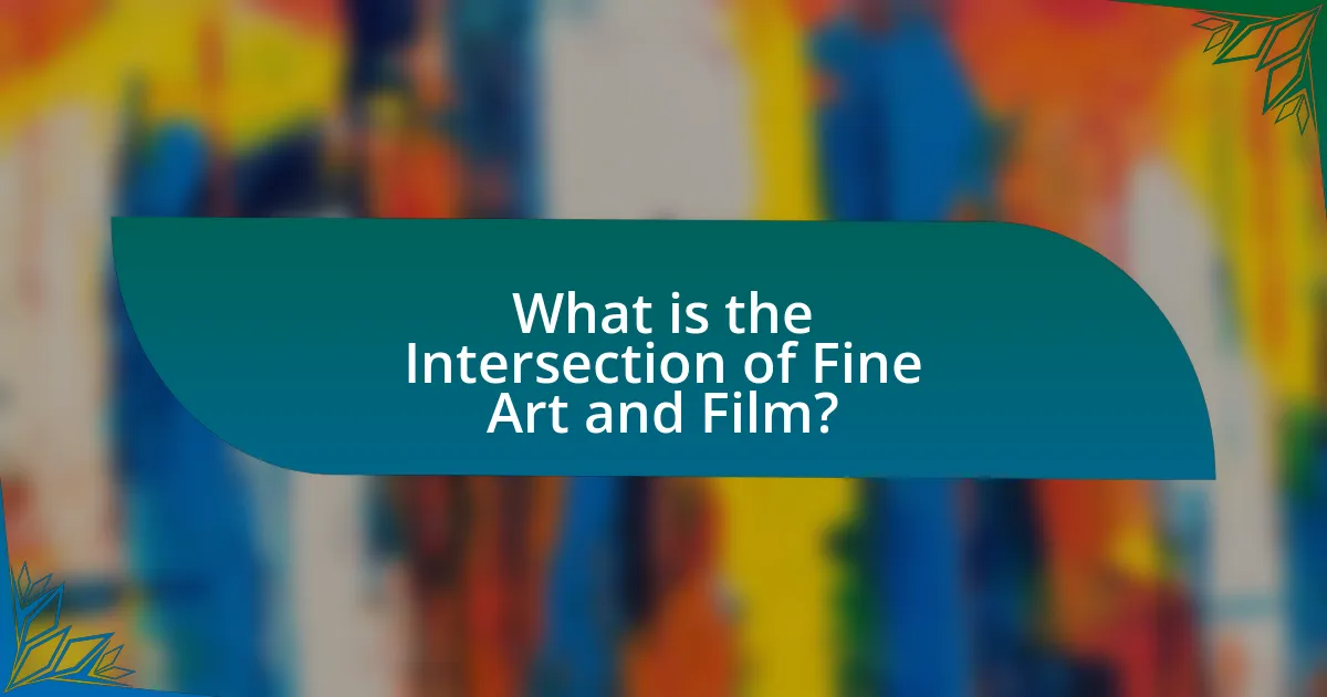 What is the Intersection of Fine Art and Film?